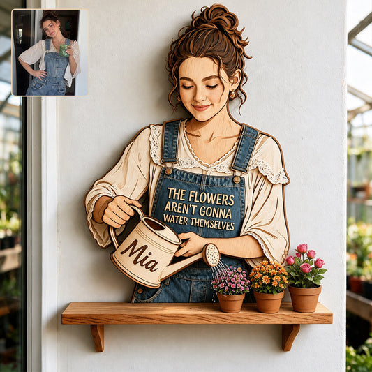 The Plants Aren’t Gonna Water Themselves - Personalized Gardening Wooden Floating Shelf