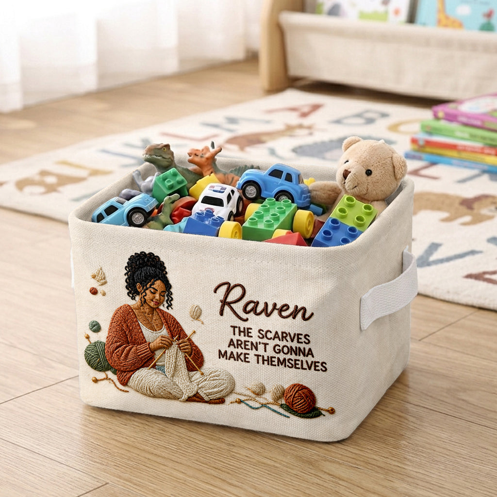 The Scarves Aren't Gonna Make Themselves - Personalized Knitting Rectangle Storage Basket