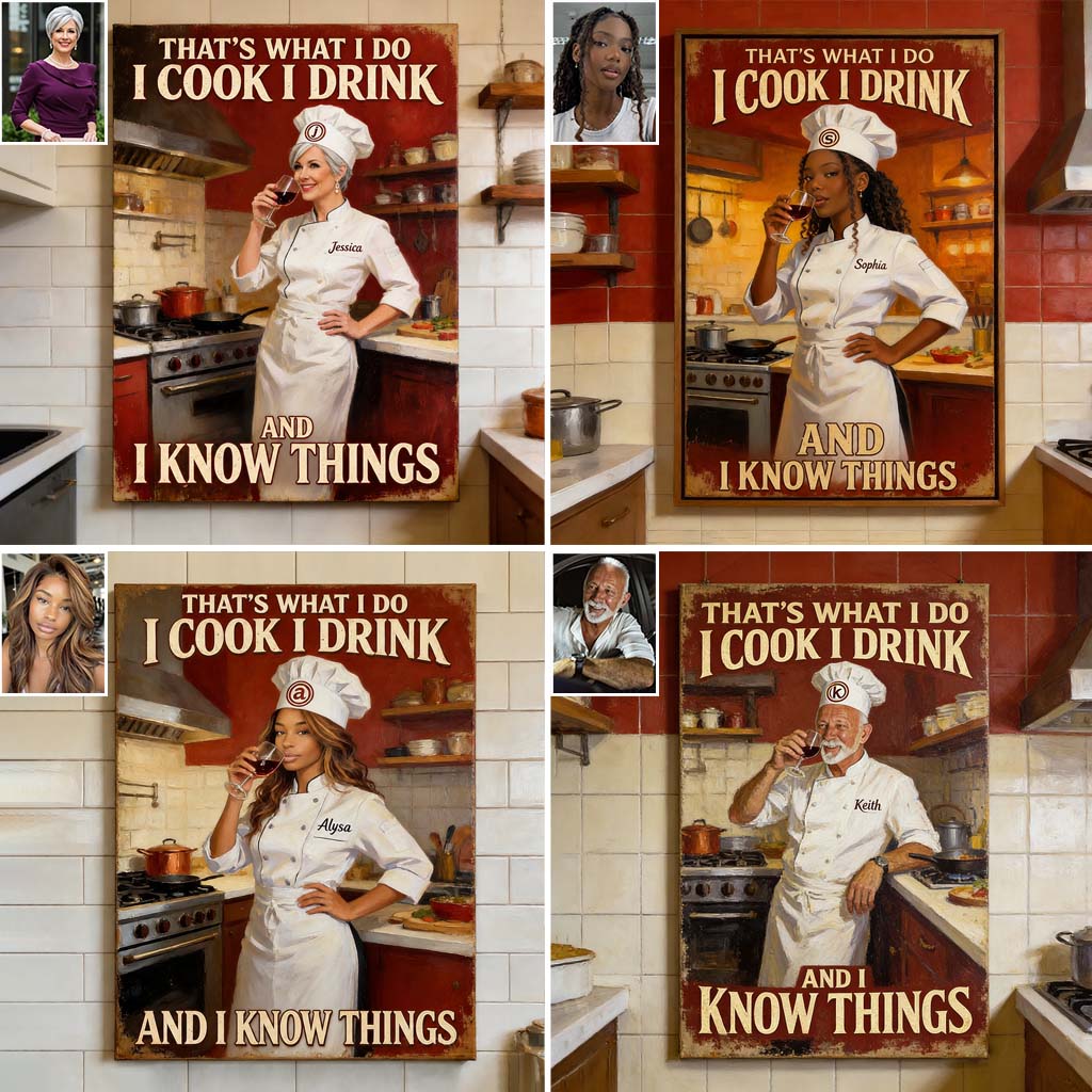 That's What I Do I Cook I Drink And I Know Things - Personalized Cooking Canvas And Poster