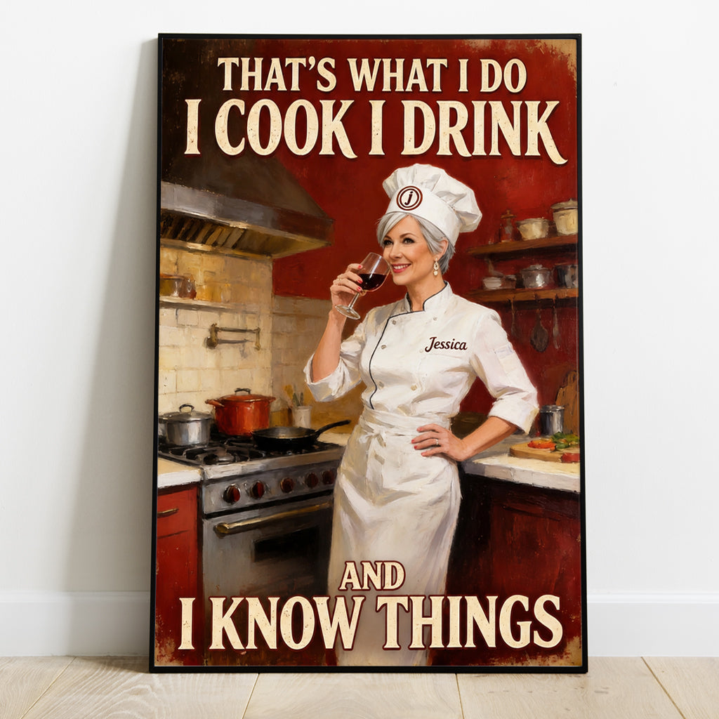That's What I Do I Cook I Drink And I Know Things - Personalized Cooking Canvas And Poster