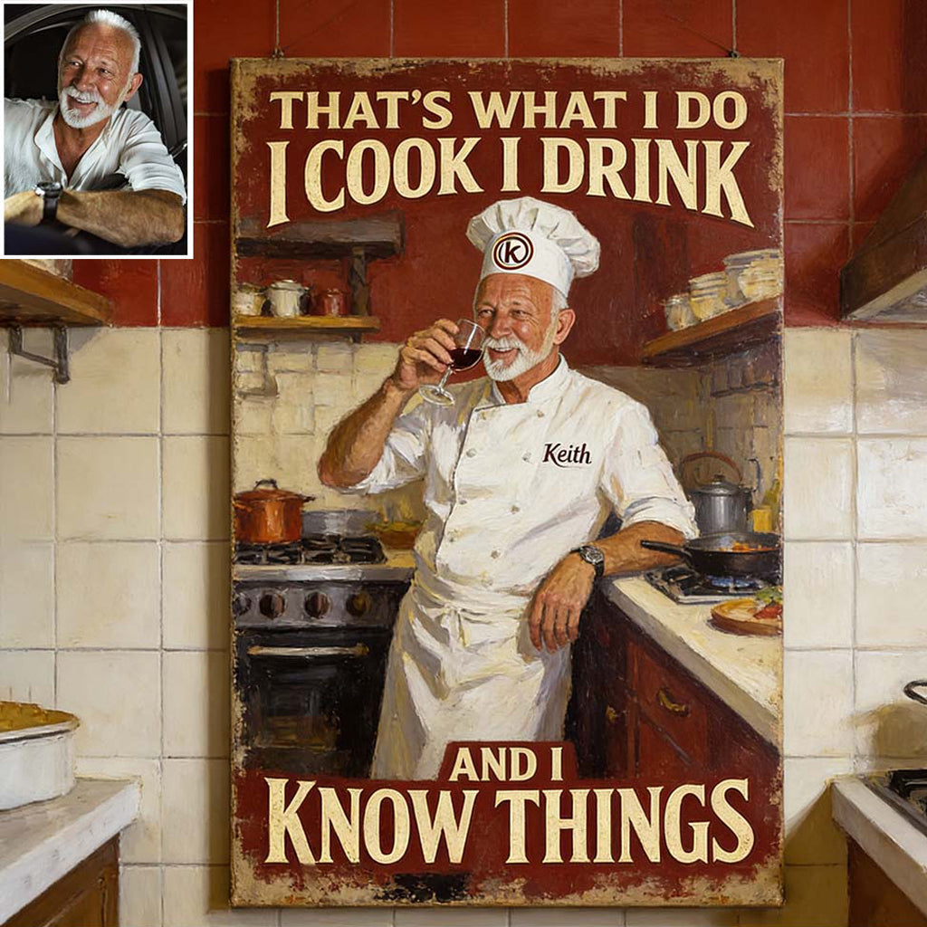 That's What I Do I Cook I Drink And I Know Things - Personalized Cooking Canvas And Poster