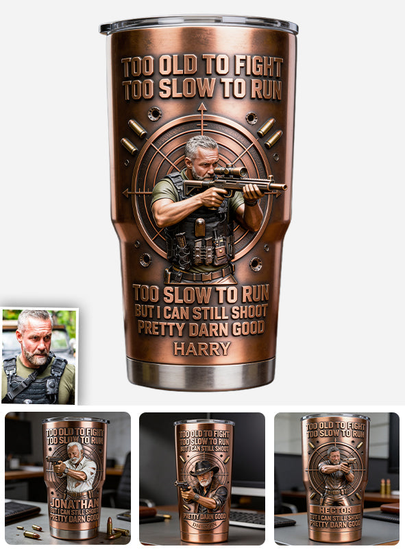 Old Man But Still Can Shoot - Personalized Veteran Tumbler