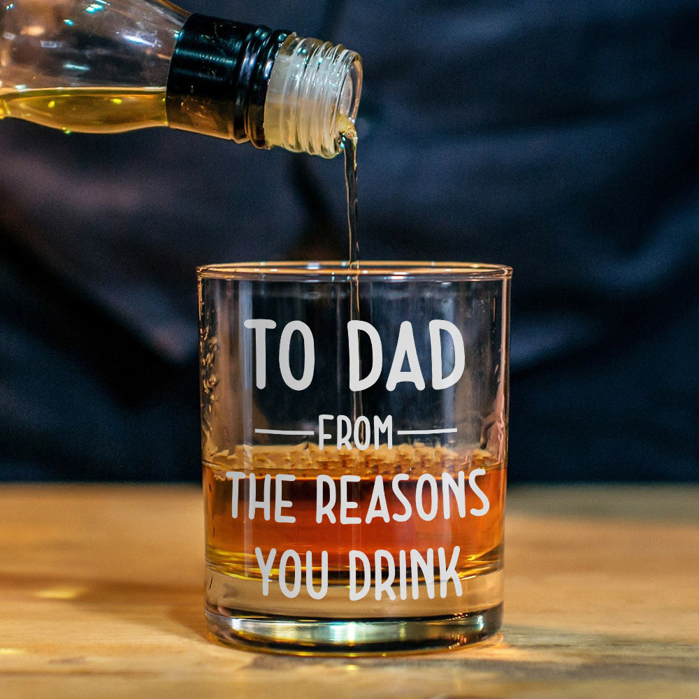 To Dad From The Reason Why You Drink - Personalized Father Whiskey Glass