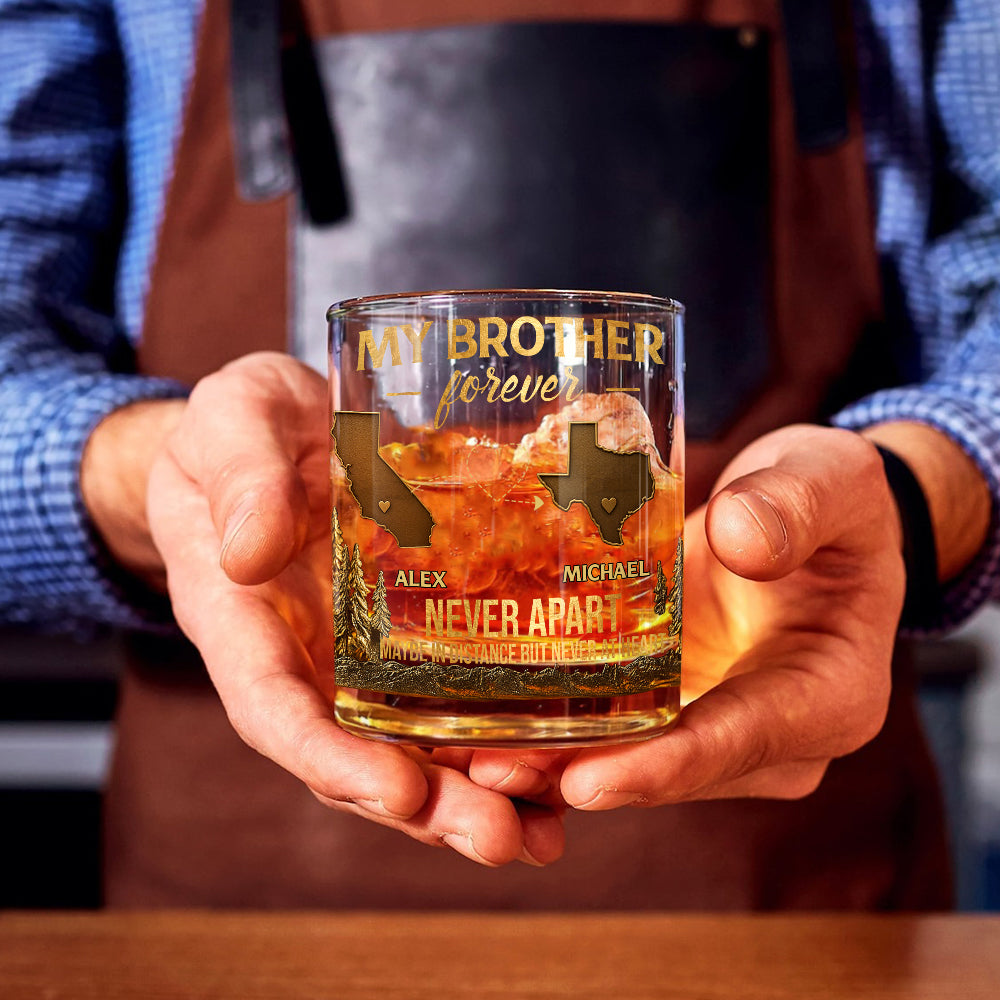 My Brother/ Sister/ Son... Forever, Never Apart Maby In Distance But Never At Heart - Personalized Sibling Whiskey Glass