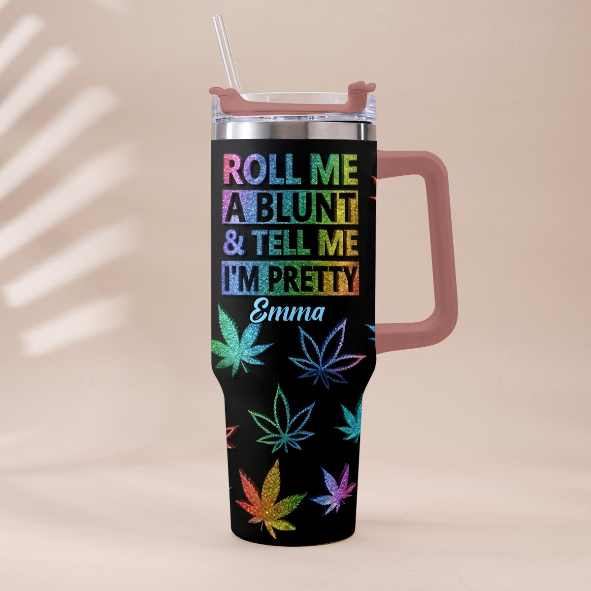 Tell Me I'm Pretty - Personalized Weed Tumbler With Plush Charm
