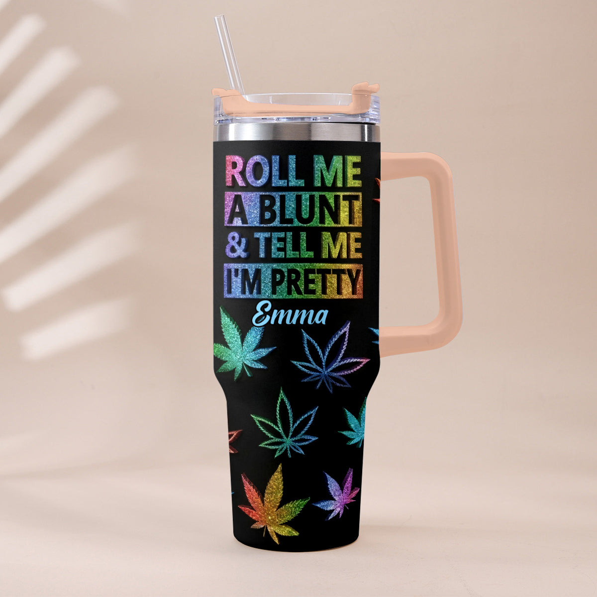 Tell Me I'm Pretty - Personalized Weed Tumbler With Plush Charm