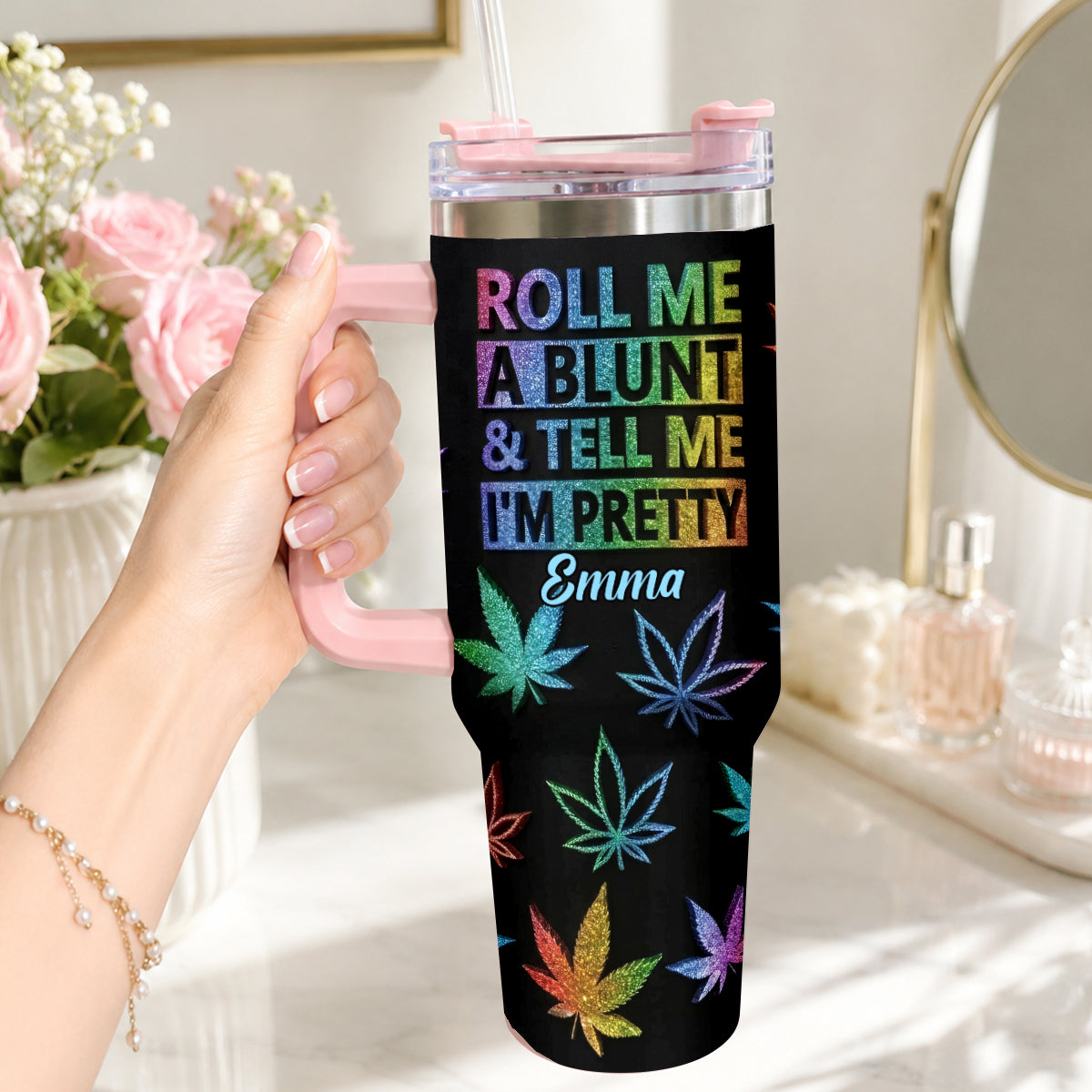 Tell Me I'm Pretty - Personalized Weed Tumbler With Plush Charm