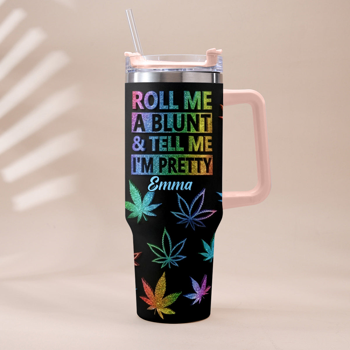 Tell Me I'm Pretty - Personalized Weed Tumbler With Plush Charm