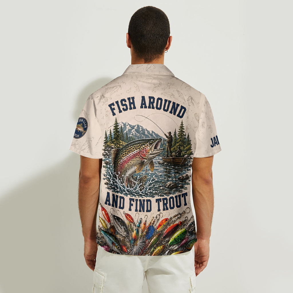 Fish Around And Find Trout - Personalized Fishing Hawaiian Shirt