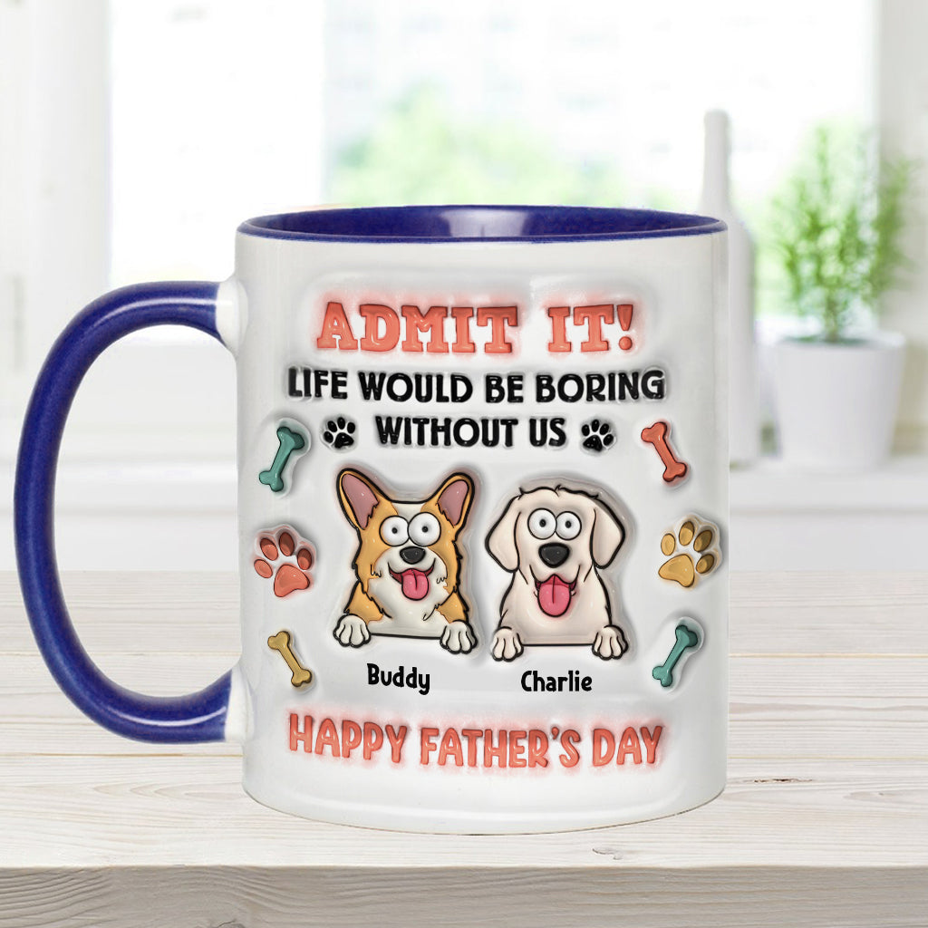 Life Would Be Boring Without Us - Personalized Dog Accent Mug