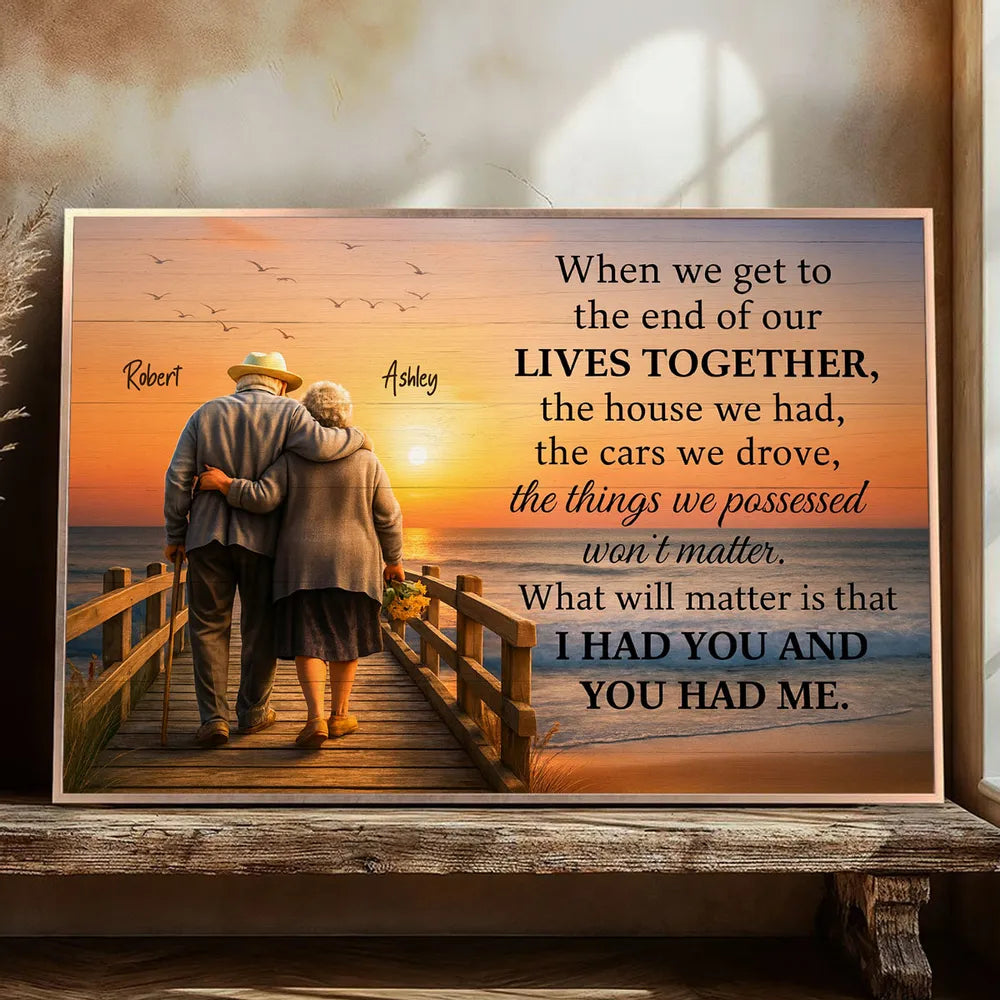 When We Get to the End of Our Lives Together Personalized Poster – Sentimental Couple Wall Art, Meaningful Anniversary or Wedding Gift
