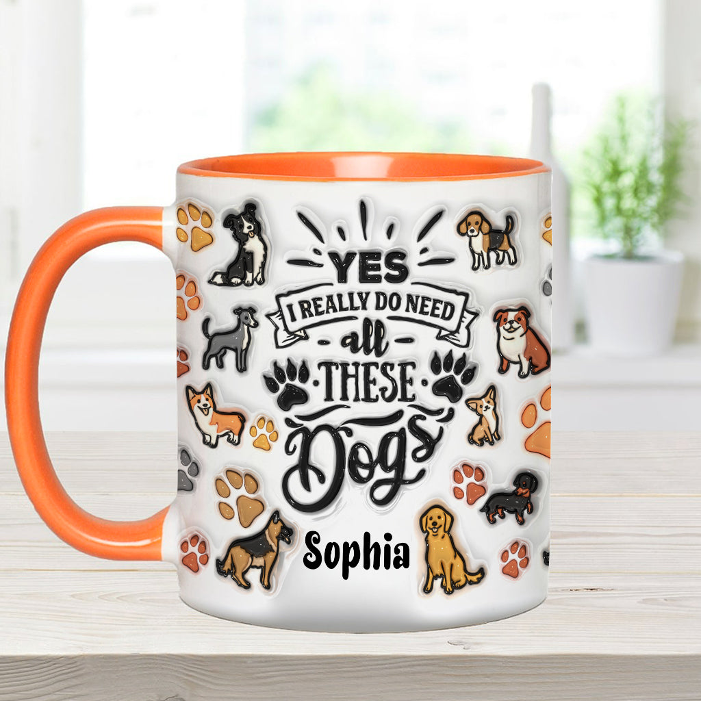 Yes I Do Need All These Dogs - Personalized Dog Accent Mug