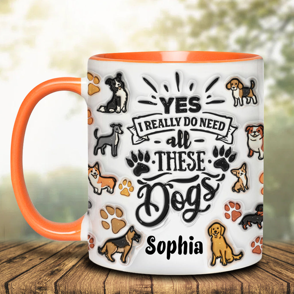 Yes I Do Need All These Dogs - Personalized Dog Accent Mug