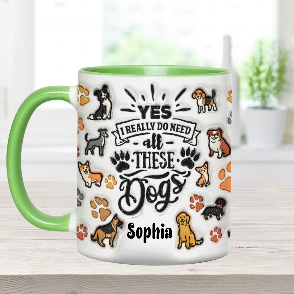 Yes I Do Need All These Dogs - Personalized Dog Accent Mug