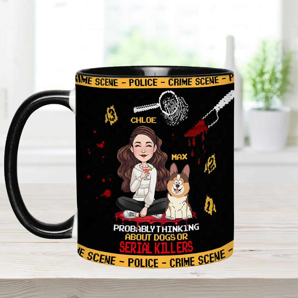 Probably thinking about dogs or serial killers - Personalized Accent Mug