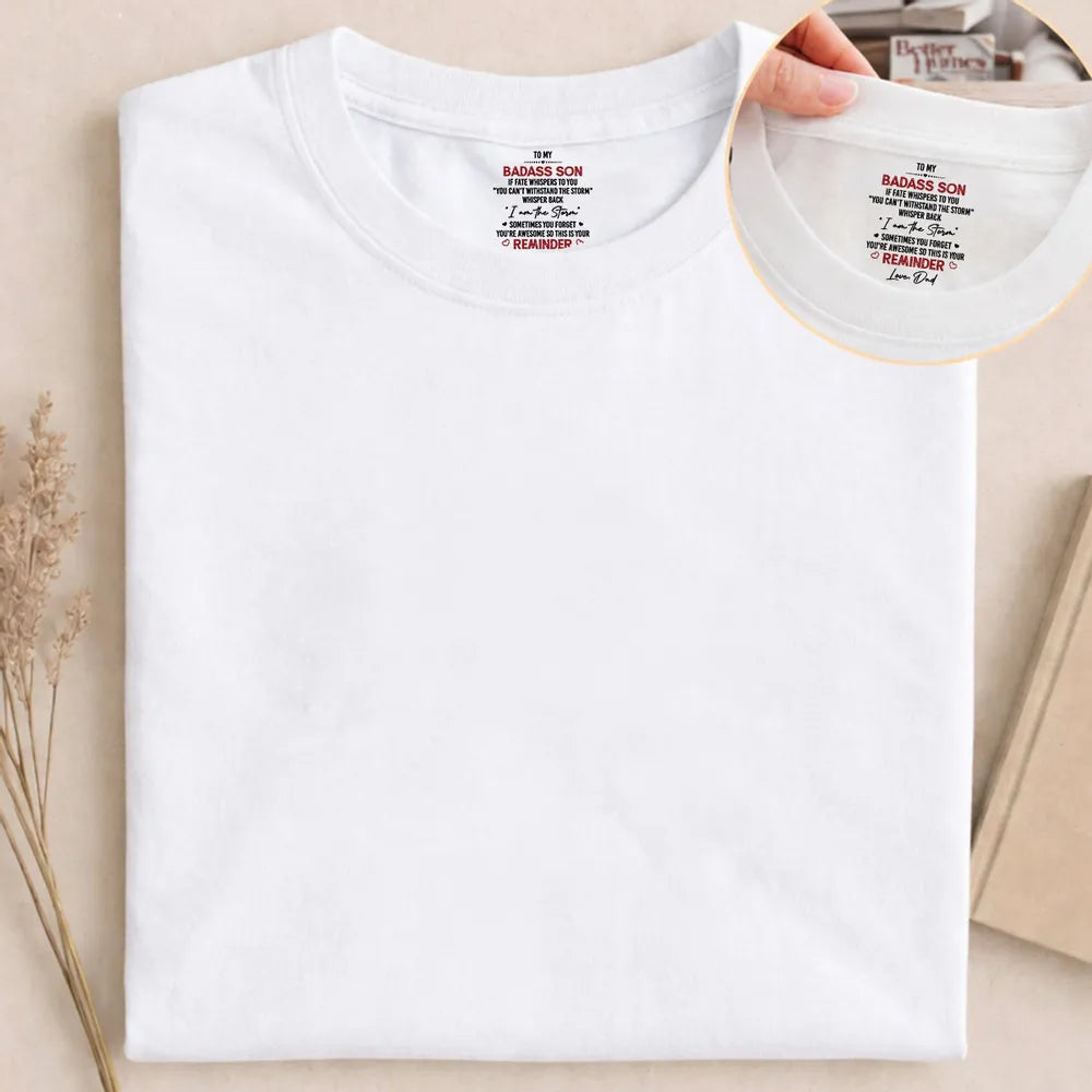 Personalized Classic Tee Inside Neck Print for Daughter - I Am The Storm Reminder, Unique Gift From Dad