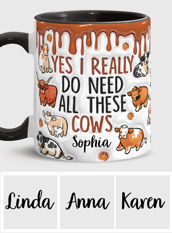 Yes I Really Do Need All These Cows - Personalized Cow Accent Mug