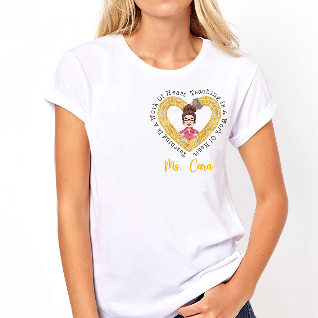 Teaching Is A Work Of Heart - Personalized Teacher T-shirt And Hoodie