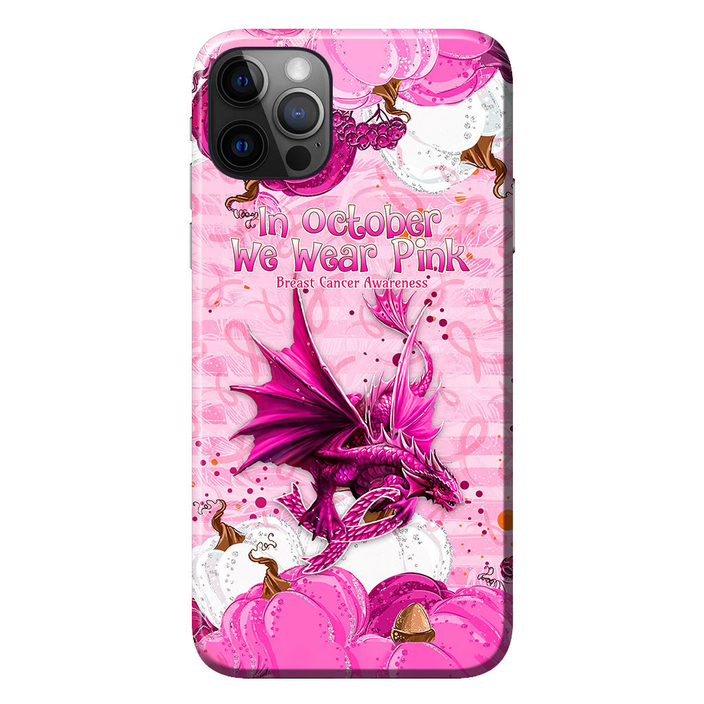 In October We Wear Pink Dragon - Breast Cancer Awareness Phone Case