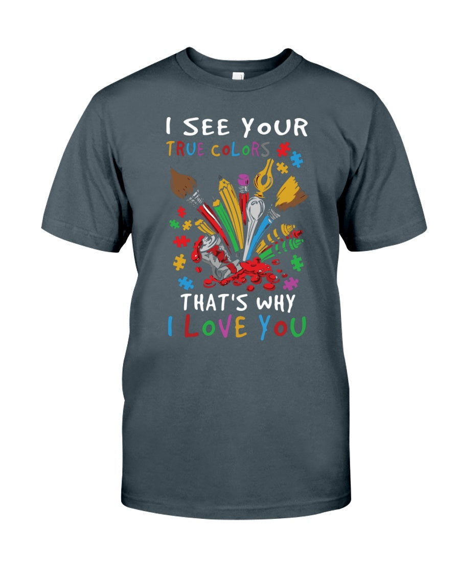 I See Your True Colors That's Why I Love You - Autism Awareness T-shirt and Hoodie 0921