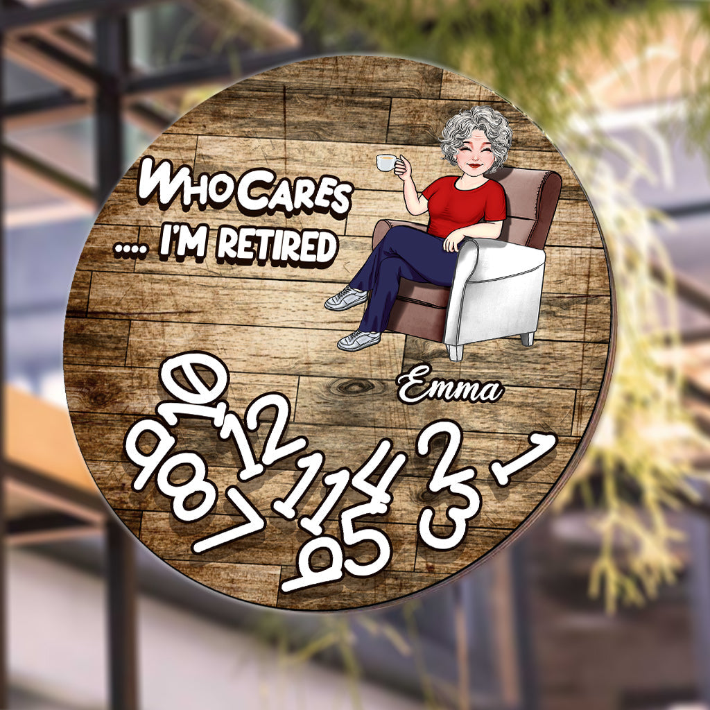 Who Cares I'm Retired - Personalized Retired Round Metal Sign