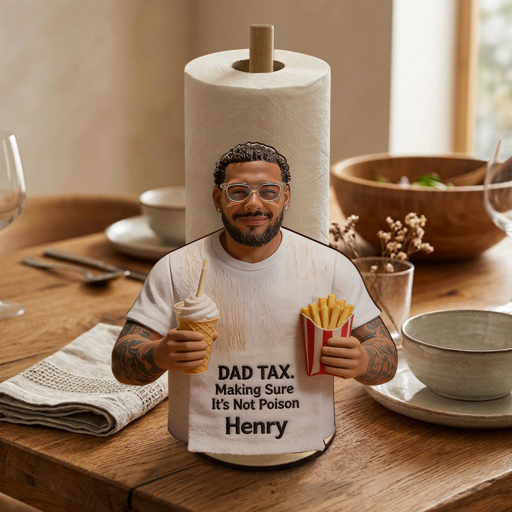 Dad Tax - Personalized Father Paper Towel Stand