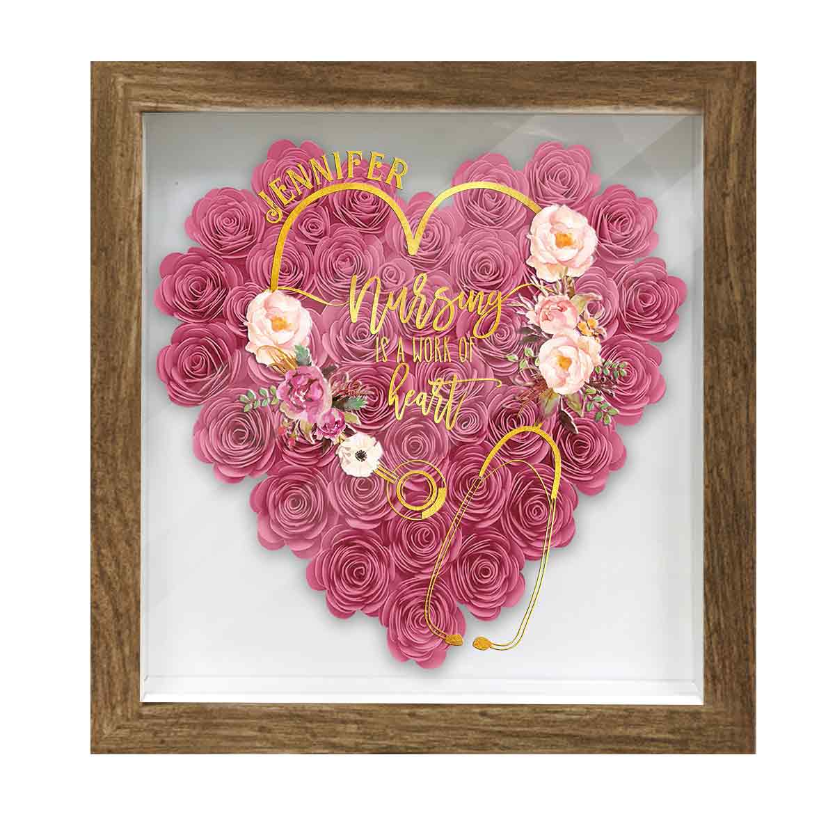 Nursing Is A Work Of Heart - Personalized Nurse Flower Shadow Box