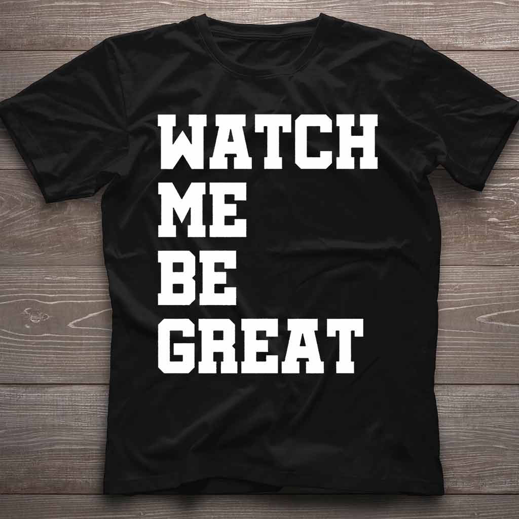Watch Me Be Great - African American T-shirt and Hoodie 112021