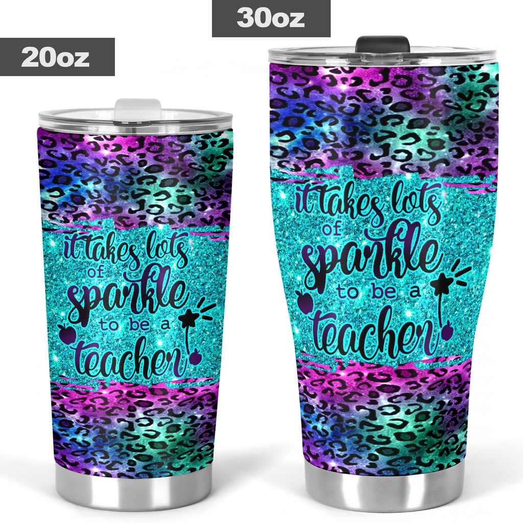 It Takes Lots Of Sparkle To Be A Teacher Faux Glitter Print Teacher Tumbler 0622
