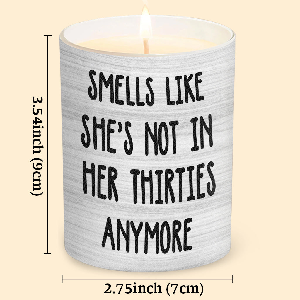 Smells Like She's Not In Her Thirties Anymore - Personalized Birthday Candle With Wooden Lid