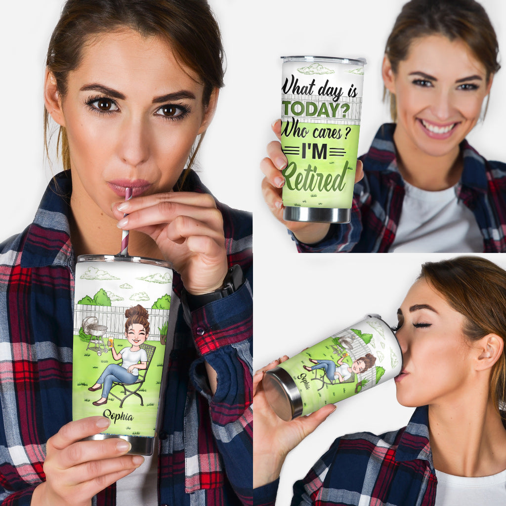 What Day Is Today Who Cares - Personalized Retired Tumbler