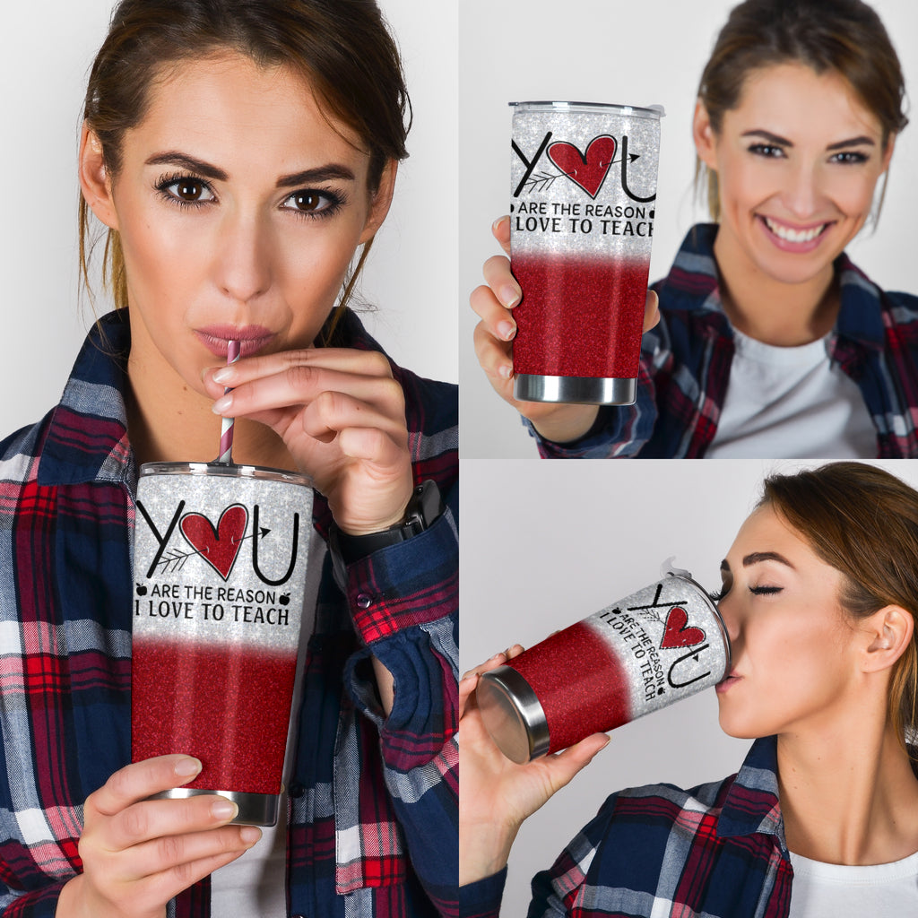 You Are The Reason I Love To Teacher Teacher Tumbler 0622