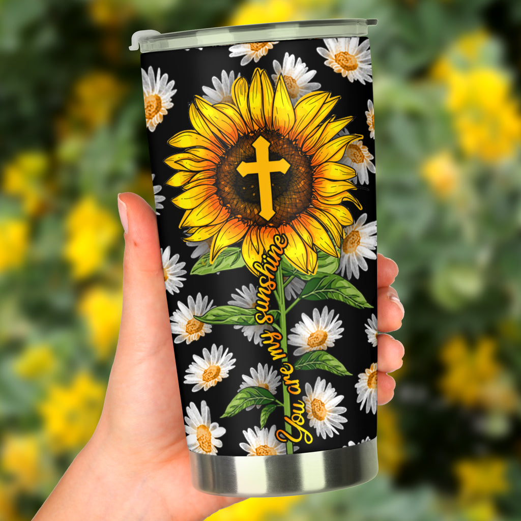 You Are My Sunshine Christian Tumbler 0622