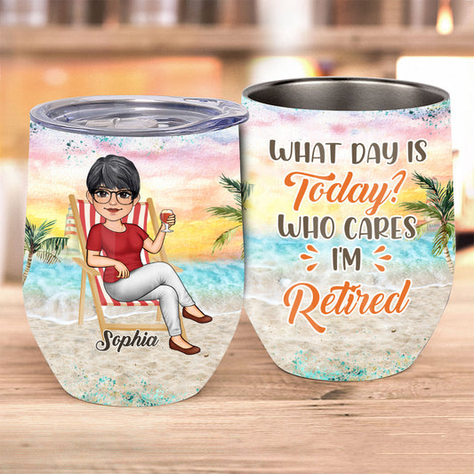 What Day Is Today - Personalized Retired Wine Tumbler