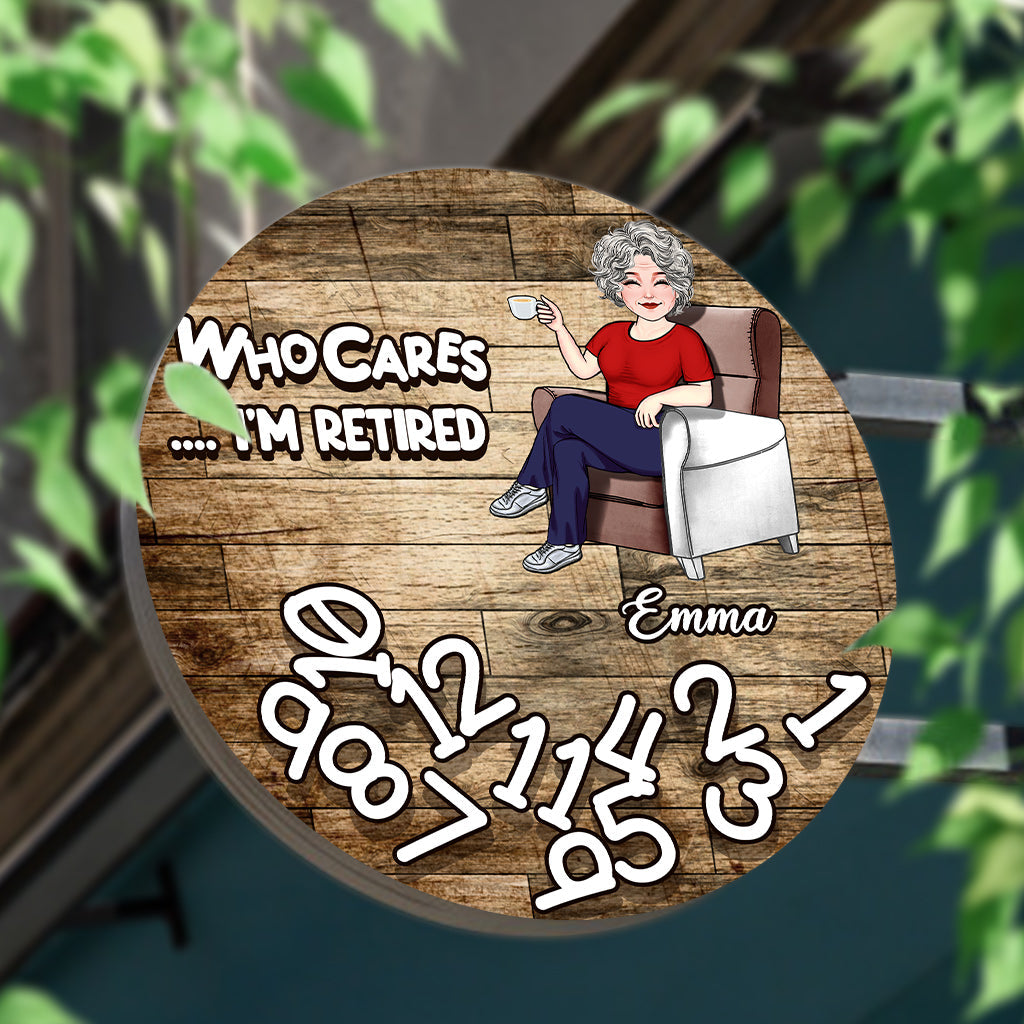 Who Cares I'm Retired - Personalized Retired Round Metal Sign