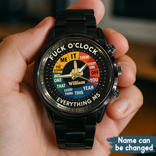 F*ck O'Clock Watch, Funny Gift For Him, Friends - Personalized Sarcasm Hand Watch