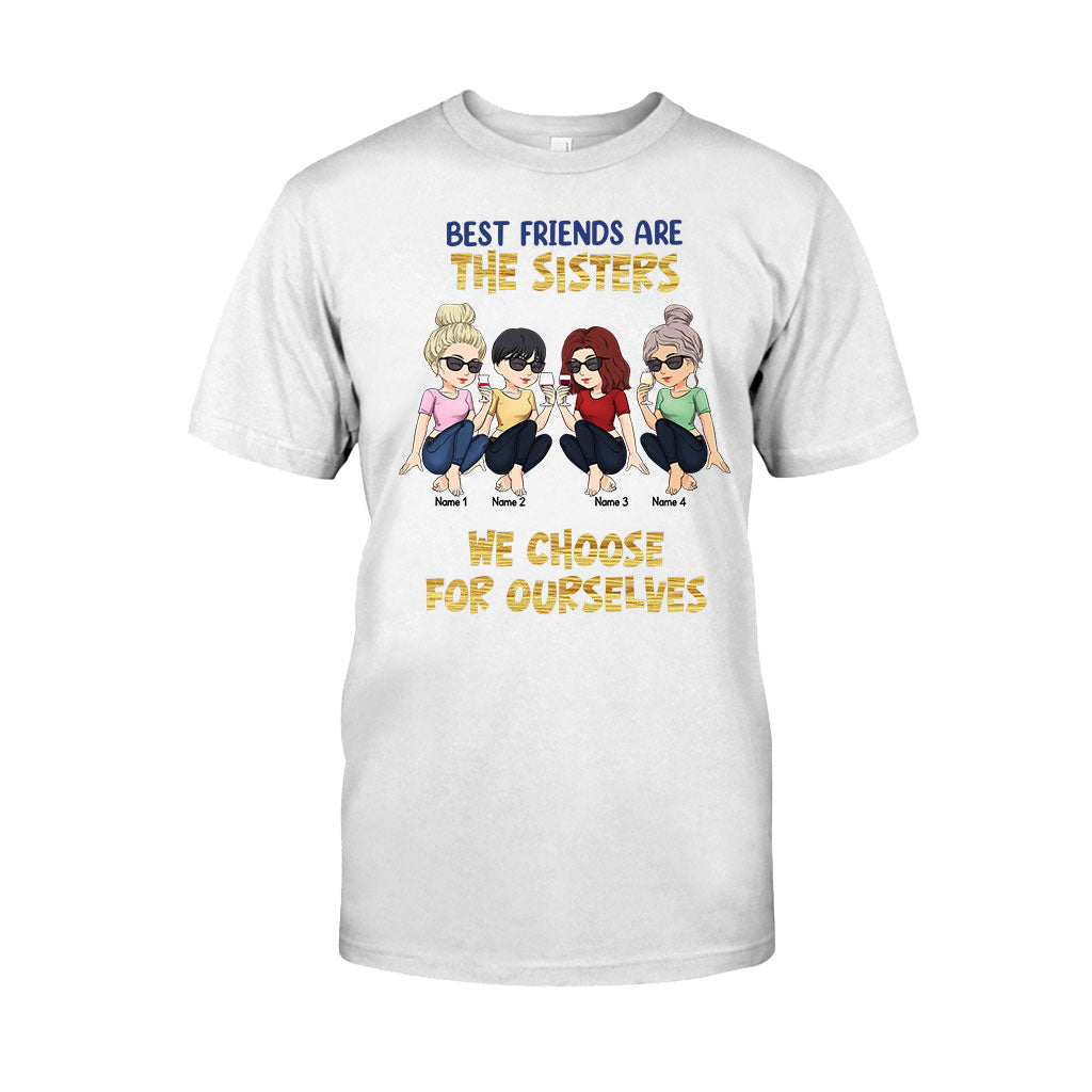 Best Friends Are The Sisters We Choose For Ourselves - Bestie gift for sister - Personalized T-shirt And Hoodie
