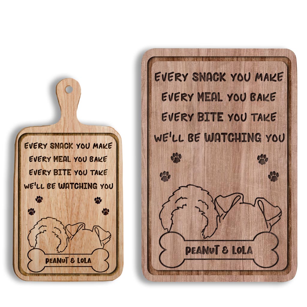 Every Snack You Make - Personalized Dog Cutting Board