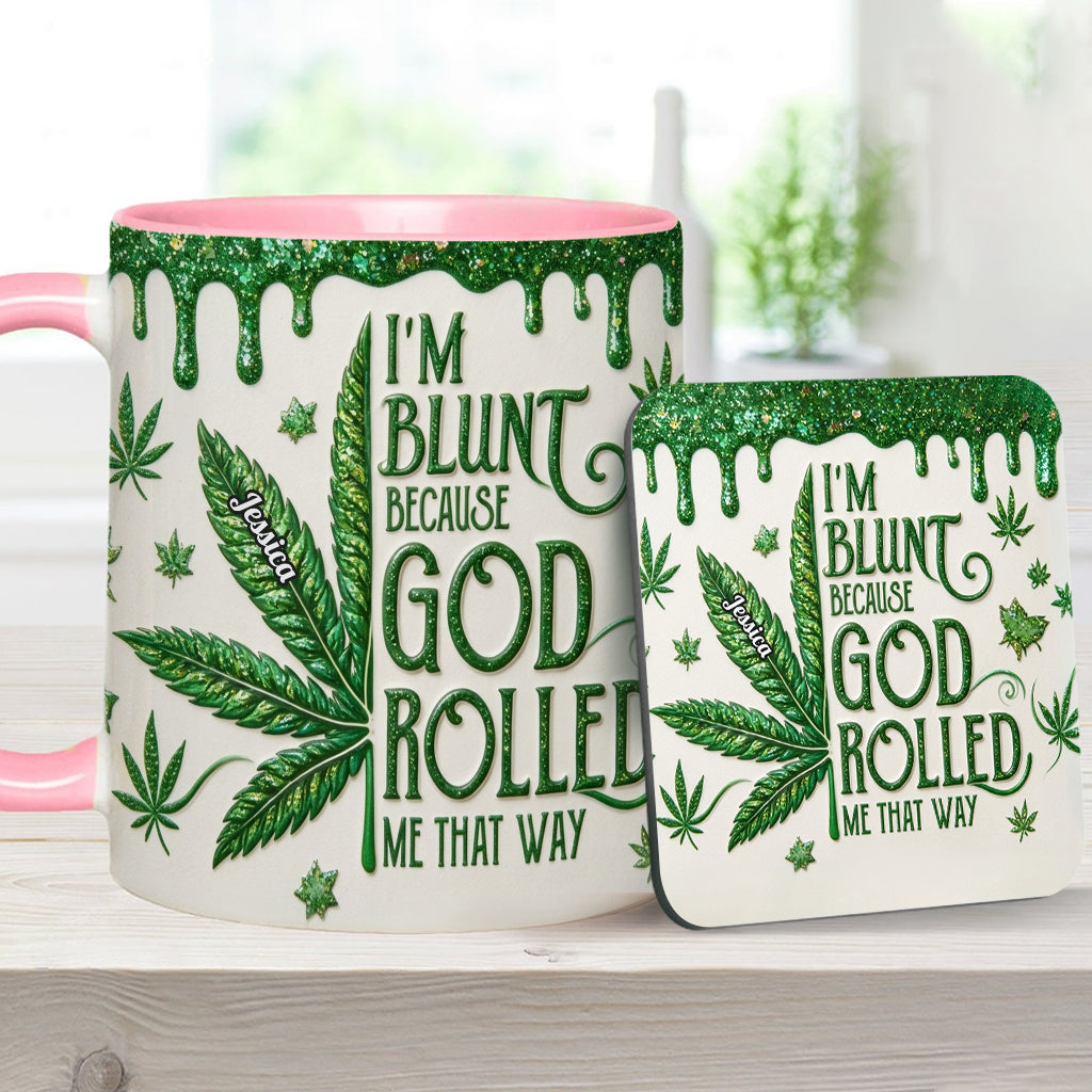 I'm Blunt Because God Rolled Me That Way - Personalized Weed Accent Mug & Coaster