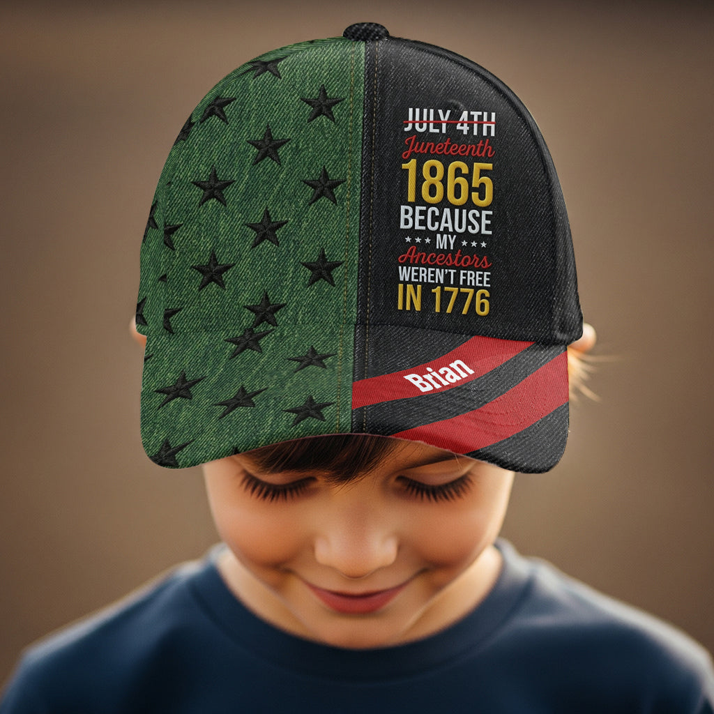 Juneteenth 1865 Because My Ancestors Weren't Free In 1776 - Personalized African American Classic Cap