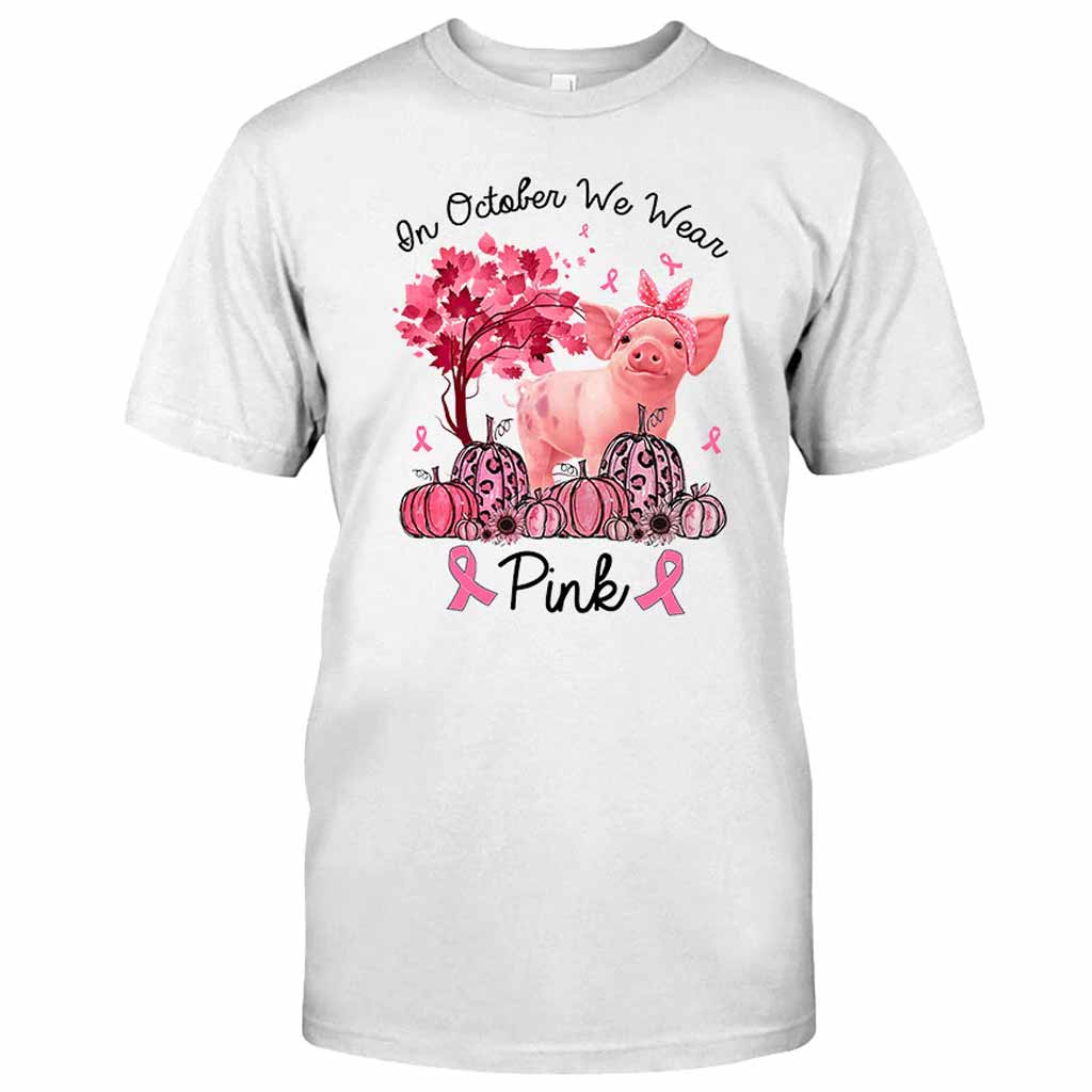 In October We Wear Pink - Breast Cancer Awareness T-shirt And Hoodie 0721