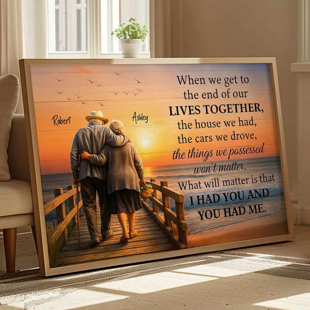 When We Get to the End of Our Lives Together Personalized Poster – Sentimental Couple Wall Art, Meaningful Anniversary or Wedding Gift