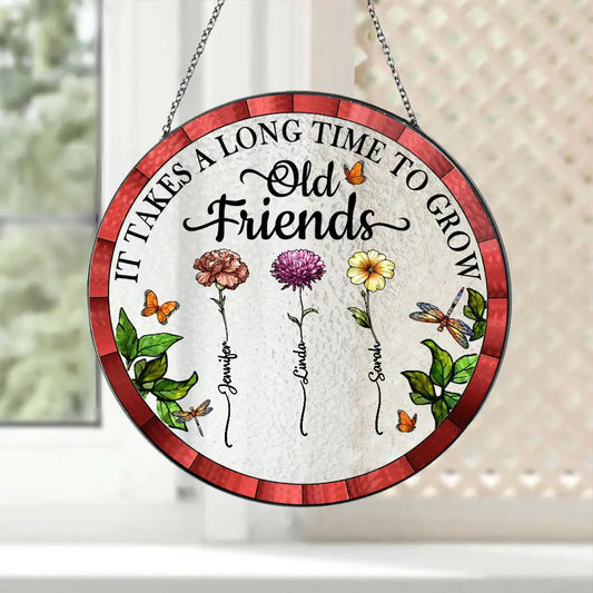 Personalized Floral Suncatcher Ornament – It Takes A Long Time To Grow An Old Friend – Gift For Sister Or Friend