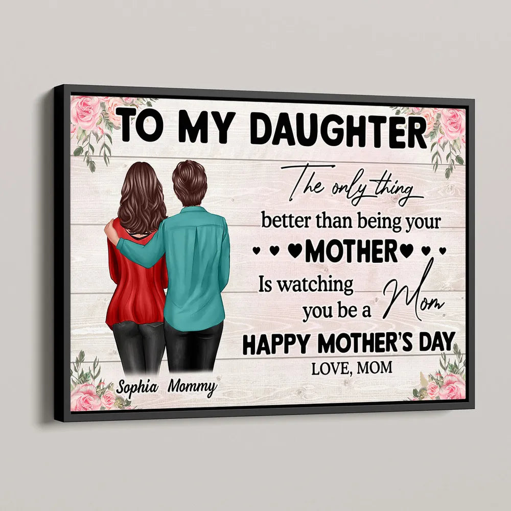 To My Daughter – Personalized Plaque, 'The Only Thing Better Than Being Your Mother is Watching You Be a Mom' – Perfect Gift for Mother or Daughter
