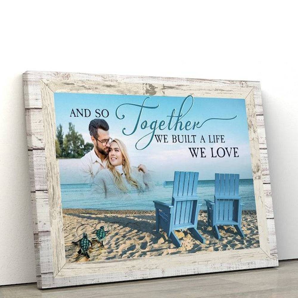 Together We Built A Life We Loved Photo To Canvas, custom canvas print, wedding anniversary, wedding canvas, Canvas Wall Art