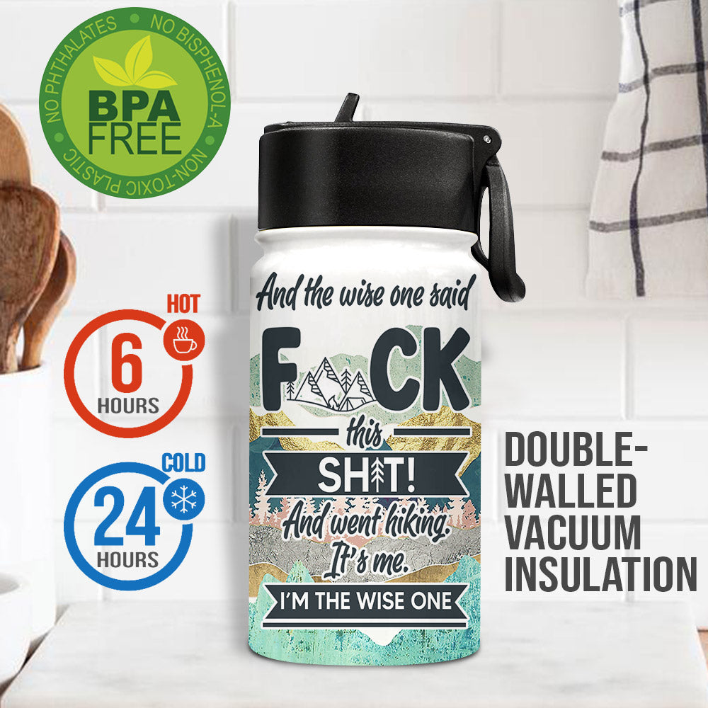And The Wise One Said - Personalized Hiking Kids Water Bottle