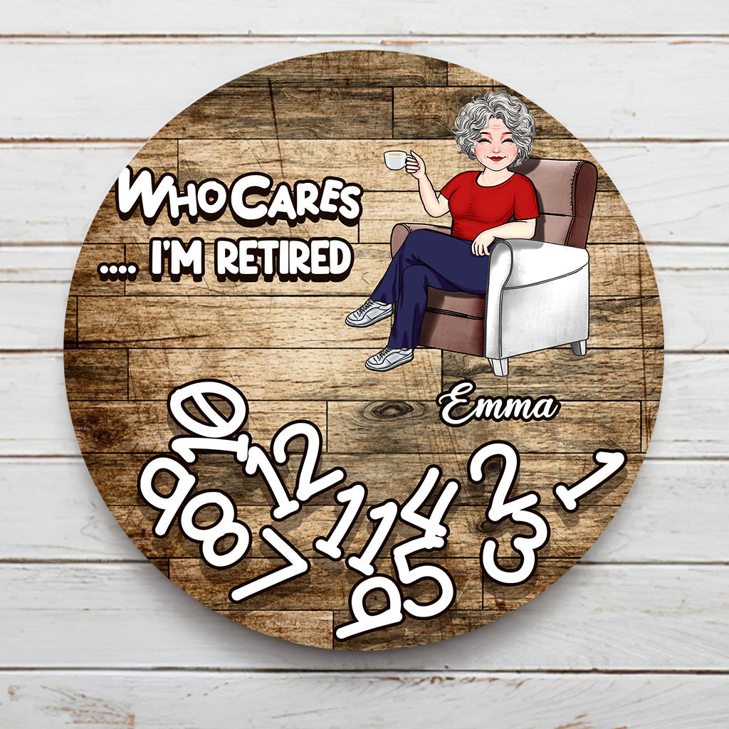 Who Cares I'm Retired - Personalized Retired Round Metal Sign