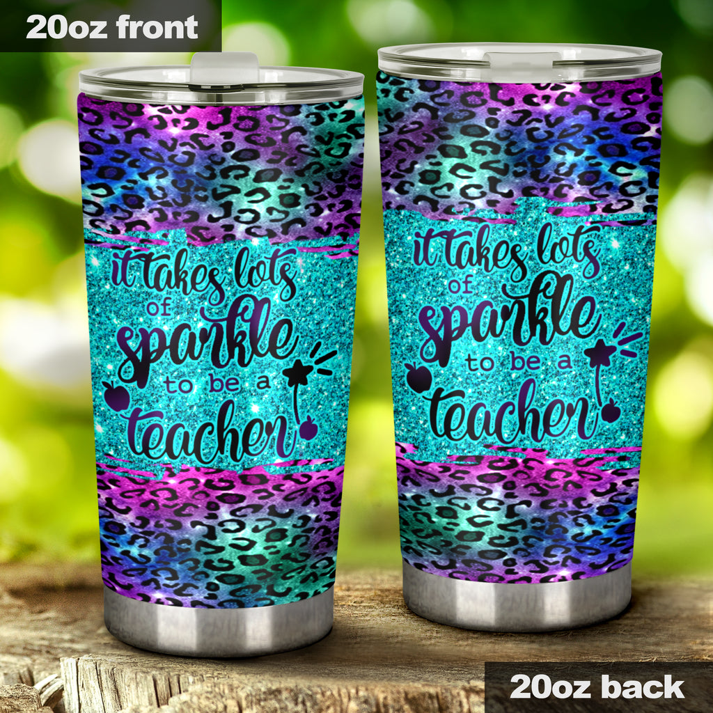 It Takes Lots Of Sparkle To Be A Teacher Faux Glitter Print Teacher Tumbler 0622
