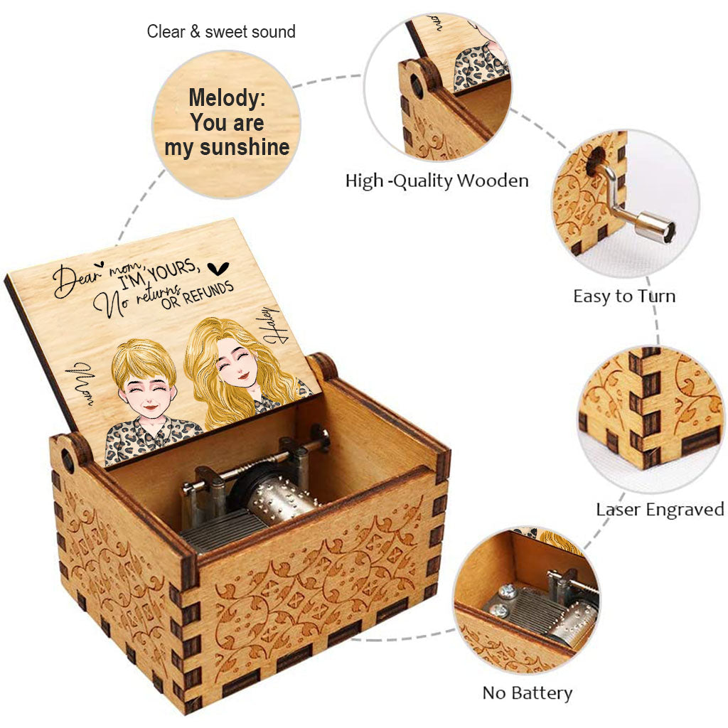 Dear Mom I’m Yours No Returns Or Refunds - Personalized Mother’s Day Mother Hand Crank Music Box