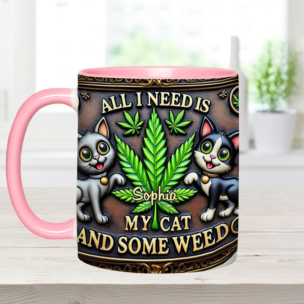 All I Need Is My Cat And Some Weed - Personalized Weed Accent Mug